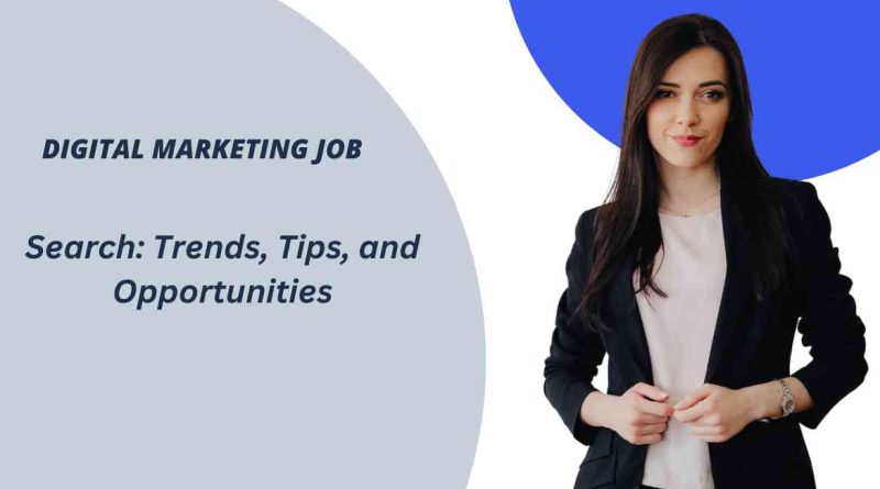 Digital Marketing Job Search: Trends, Tips, and Opportunities