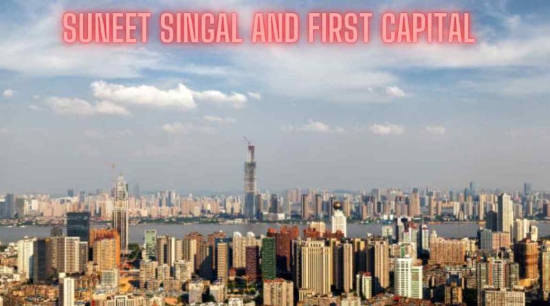 Suneet Singal and First Capital: Building a Financial Powerhouse