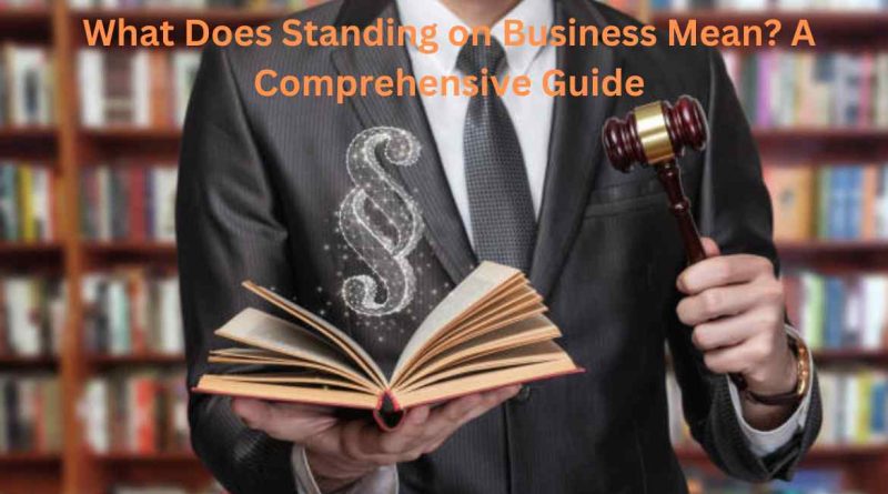 What Does Standing on Business Mean? A Comprehensive Guide