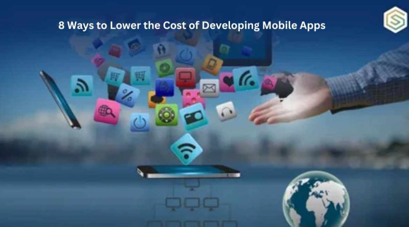 8 Ways to Lower the Cost of Developing Mobile Apps